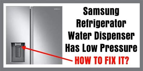 samsung fridge low water pressure|How to fix your refrigerators water dispenser 